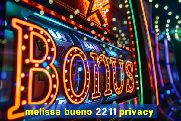 melissa bueno 2211 privacy